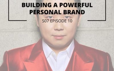 S07 EPISODE 10: The Secrets to Building a Powerful Personal Brand