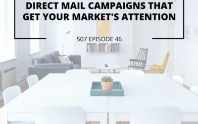 S07 EPISODE 46: Direct mail campaigns that get your market‘s attention