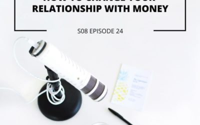 S08 EPISODE 24: How to Change Your Relationship with Money