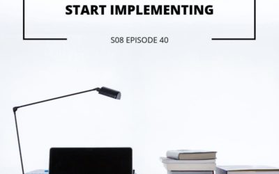 S08 EPISODE 40: How to Stop Perfecting and Start Implementing