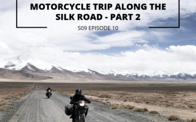 S09 EPISODE 10: The Road Less Travelled – Business Lessons from a Motorcycle Trip Along the Silk Road – Part 2