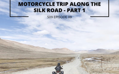 S09 EPISODE 9: The Road Less Travelled – Business Lessons from a Motorcycle Trip Along the Silk Road – Part 1