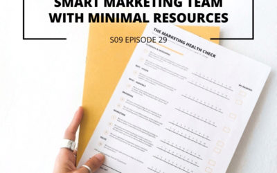 S09 EPISODE 29: How to build a smart marketing team with minimal resources