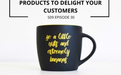 S09 EPISODE 30: How to use (the right, useful!) promotional products to delight your customers