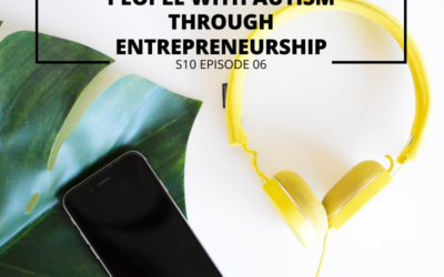 S10 EPISODE 6: How one woman is making a huge impact for people with autism through entrepreneurship