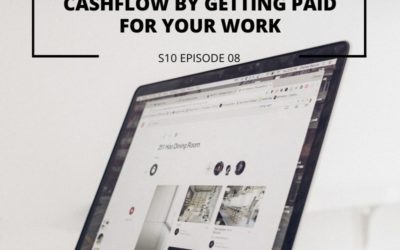 S10 EPISODE 8: How to increase your cashflow by getting paid for your work