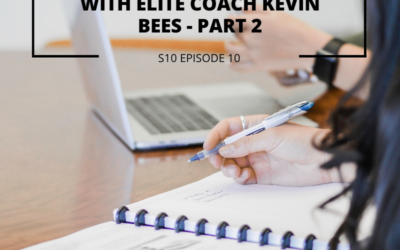 S10 EPISODE 10: How to kick BIG goals with elite coach Kevin Bees – Part 2