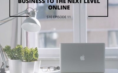 S10 EPISODE 11: How to take your business to the next level online