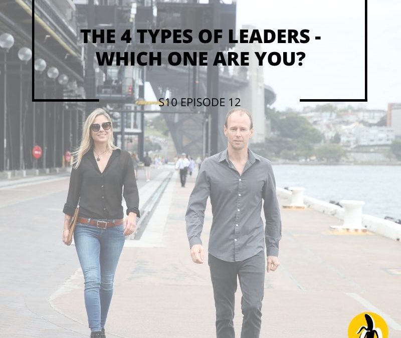 S10 EPISODE 12: The 4 types of leaders – which one are you?