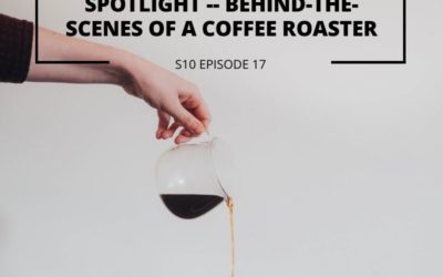 S10 EPISODE 17: Entrepreneurs in the Spotlight – Behind-the-scenes of a coffee roaster