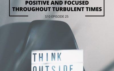 S10 EPISODE 25: Entrepreneurs in the spotlight – How to stay positive and focused throughout turbulent times