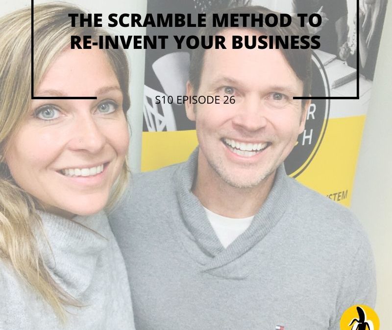 S10 EPISODE 26: The SCRAMBLE Method to re-invent your business