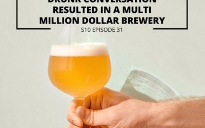 S10 EPISODE 31: The Big Shed Brewing Concern – How a half drunk conversation resulted in a multi million dollar brewery
