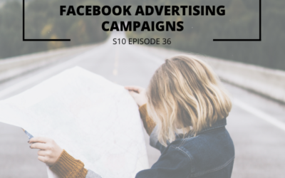 S10 EPISODE 36: The Campaign Map – How to create successful Facebook advertising campaigns