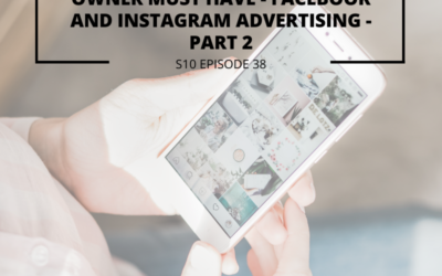 S10 EPISODE 38: The 4 CORE advertising campaigns every business owner must have – Facebook and Instagram advertising – Part 2
