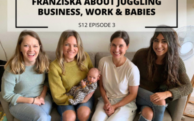 S12 EPISODE 3: Special edition – An intimate conversation with Aga & Franziska about juggling business, work & babies