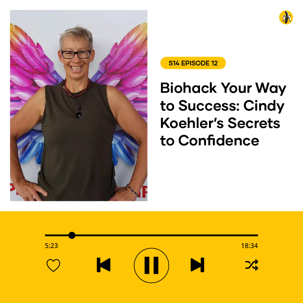 S14 EPISODE 12: Biohack Your Way to Success: Cindy Koehler’s Secrets to Confidence