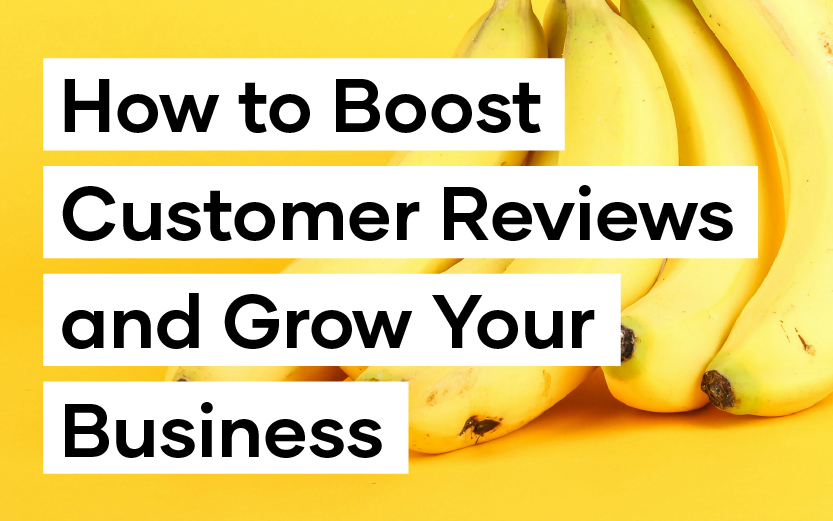 Text "How to Boost Customer Reviews and Grow Your Business" on a sunny yellow background adorned with playful bananas.