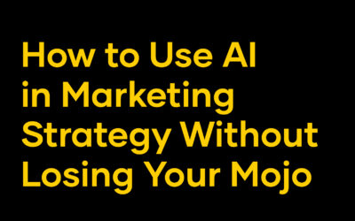 How to Use AI in Marketing Strategy Without Losing Your Mojo