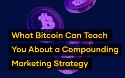 What Bitcoin Can Teach You About a Compounding Marketing Strategy