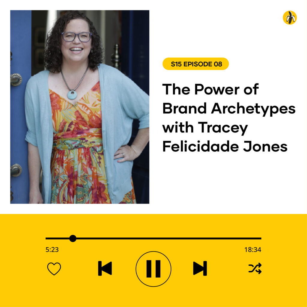 A woman with curly hair and glasses stands smiling in a doorway. Text reads: "The Power of Brand Archetypes with Tracey Felicidade Jones, S15 Episode 08." Audio player highlights brand archetypes explored in this episode.