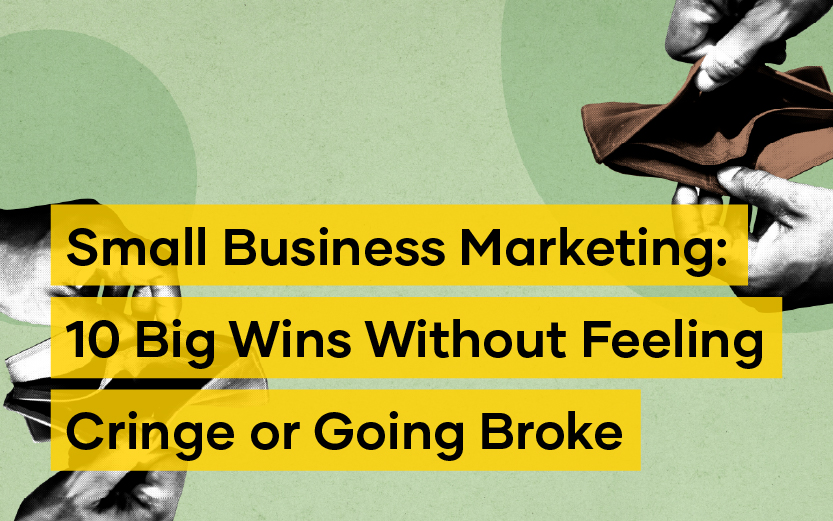 Hands holding open empty wallets with overlaid text: "Small Business Marketing: 10 Big Wins Without Feeling Cringe or Going Broke" on a green background.