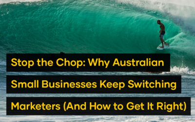 Stop the Chop: Why Australian Small Businesses Keep Switching Marketers (And How to Get It Right)