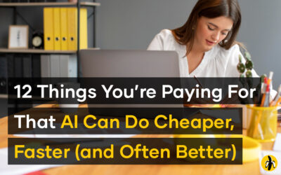 12 Things You’re Paying For That AI Can Do Cheaper, Faster (and Often Better)