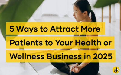 5 Ways to Attract More Patients to Your Health or Wellness Business in 2025