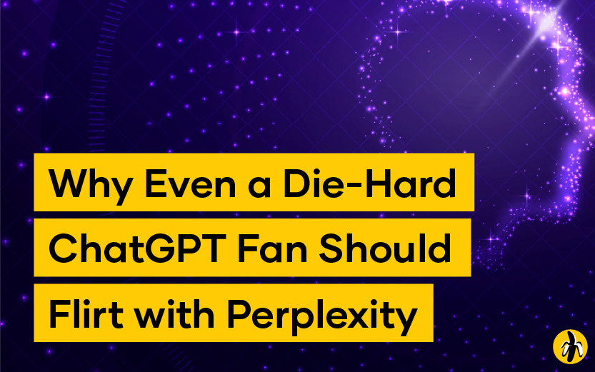 Why Even a Die-Hard ChatGPT Fan Should Flirt with Perplexity