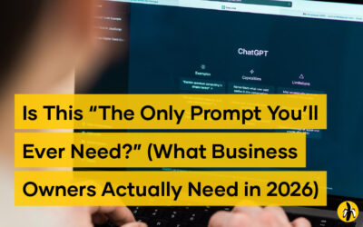 Is This “The Only Prompt You’ll Ever Need?” (What Business Owners Actually Need in 2026)