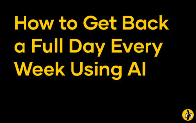 How to Get Back a Full Day Every Week Using AI