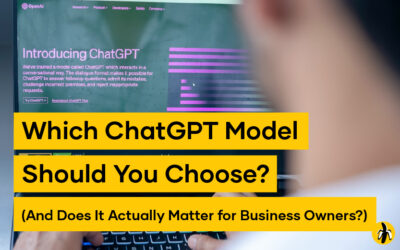 Which ChatGPT Model Should You Choose? (And Does It Actually Matter for Business Owners?)