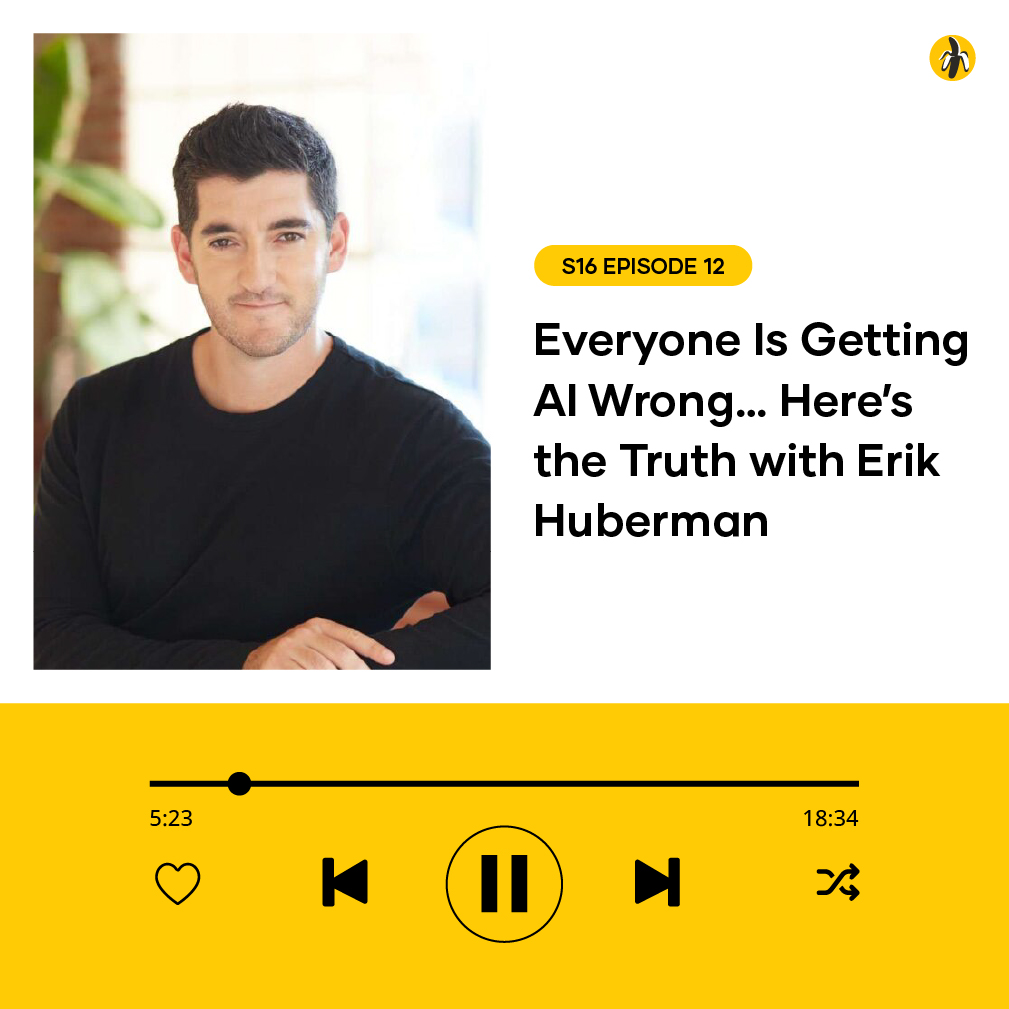 Podcast cover image: left side portrait of a man in a black shirt, right side shows the episode title 'Everyone Is Getting AI Wrong... Here’s the Truth with Erik Huberman' with a yellow badge 'S16 EPISODE 12'; small yellow logo in the top-right; bright yellow audio player bar at bottom with playback controls.